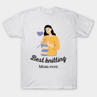 Homage To The Best Knitting Mom Ever T-Shirt